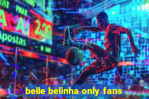 belle belinha only fans